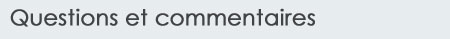 Questions et commentaires